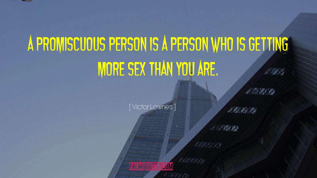 Victor Lownes Quotes: A promiscuous person is a