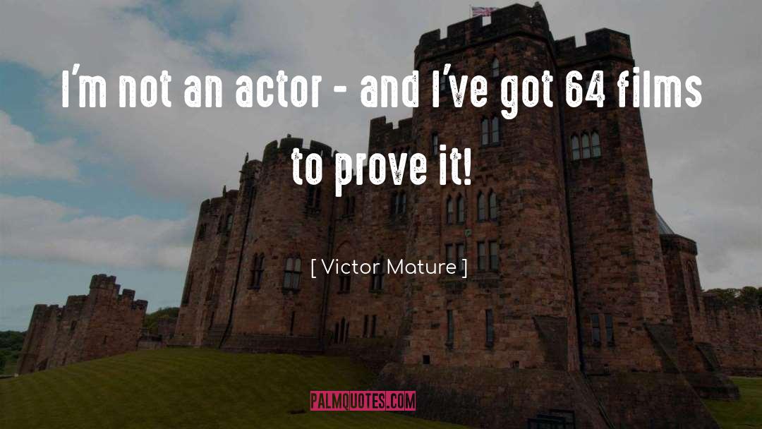 Victor Mature Quotes: I'm not an actor -
