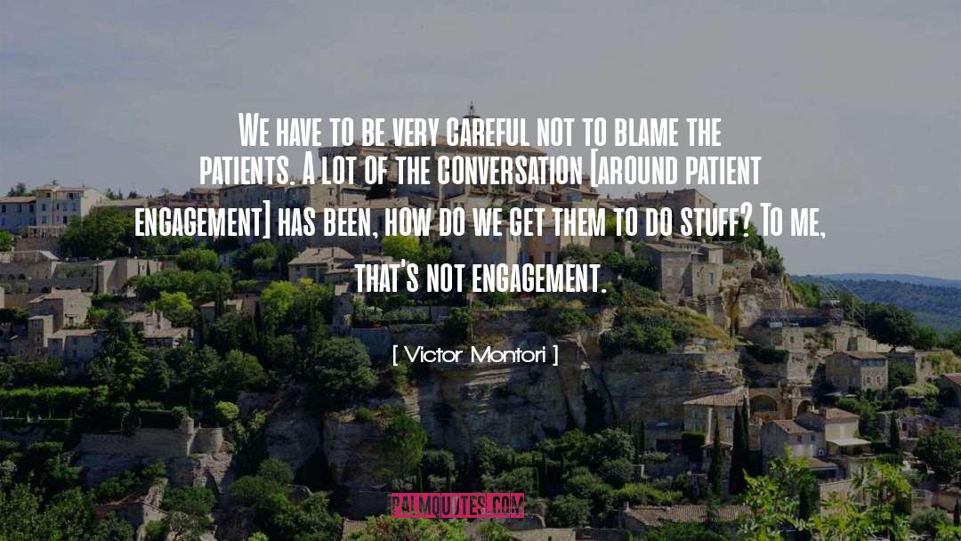 Victor Montori Quotes: We have to be very