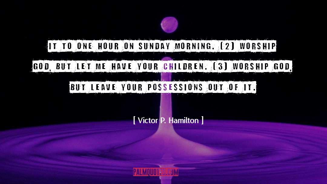 Victor P. Hamilton Quotes: it to one hour on