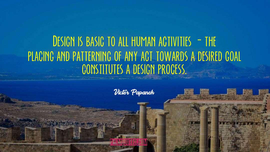 Victor Papanek Quotes: Design is basic to all