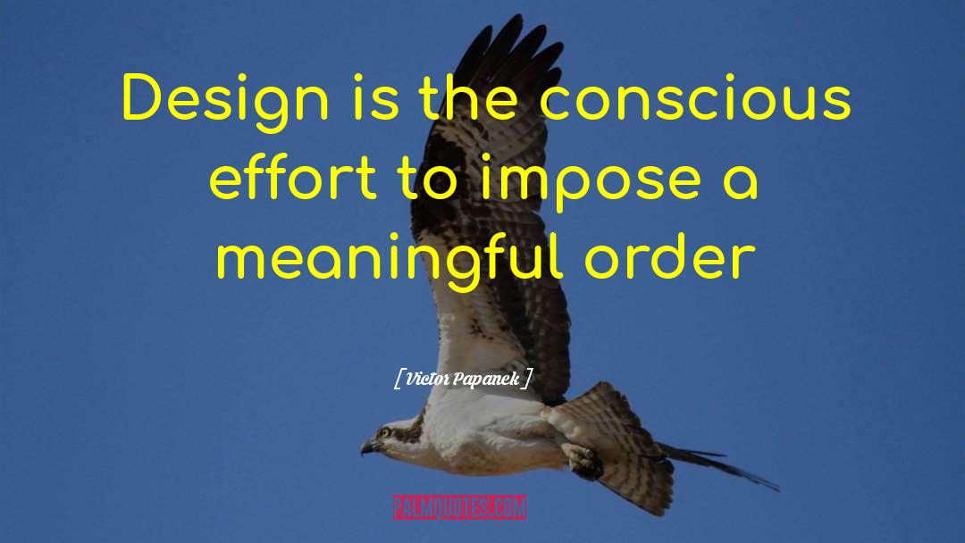 Victor Papanek Quotes: Design is the conscious effort