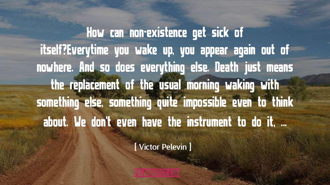 Victor Pelevin Quotes: How can non-existence get sick