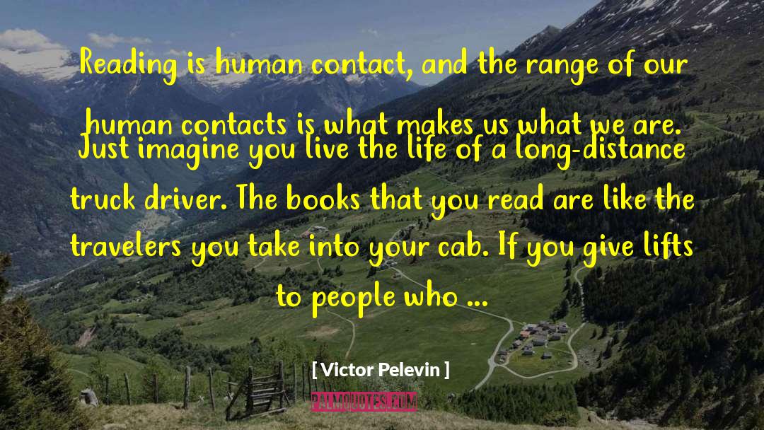 Victor Pelevin Quotes: Reading is human contact, and