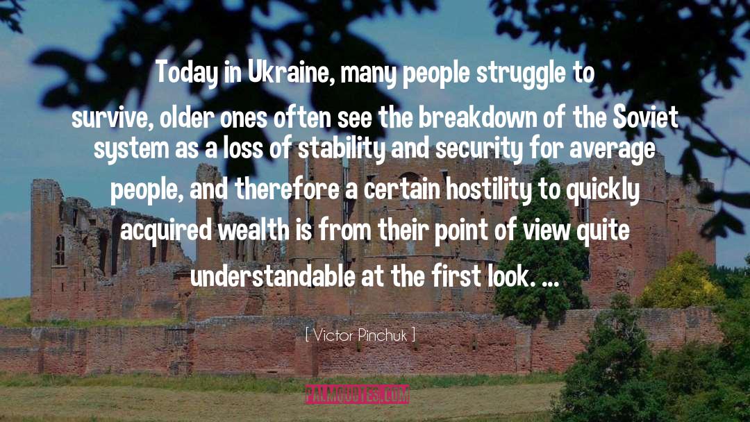 Victor Pinchuk Quotes: Today in Ukraine, many people