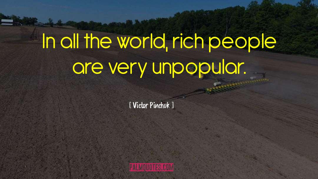 Victor Pinchuk Quotes: In all the world, rich