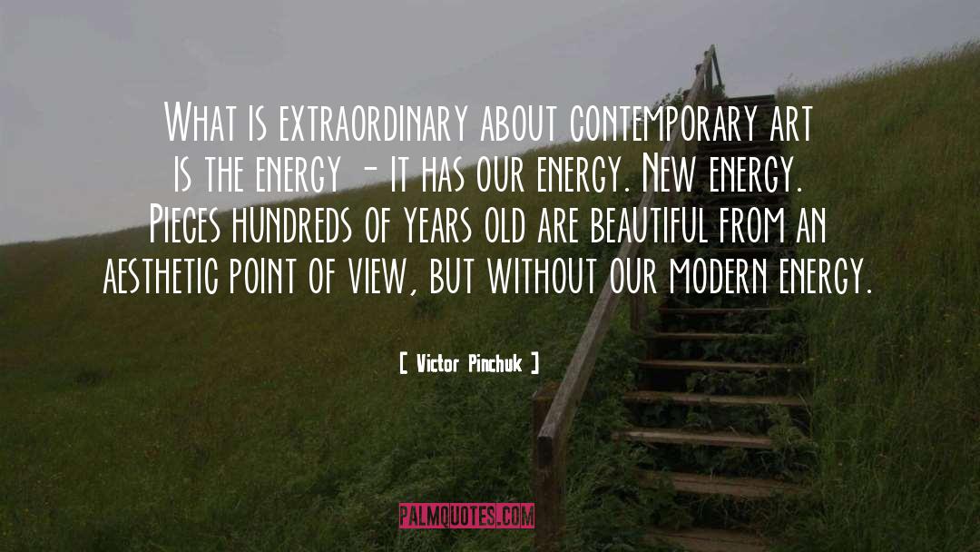 Victor Pinchuk Quotes: What is extraordinary about contemporary