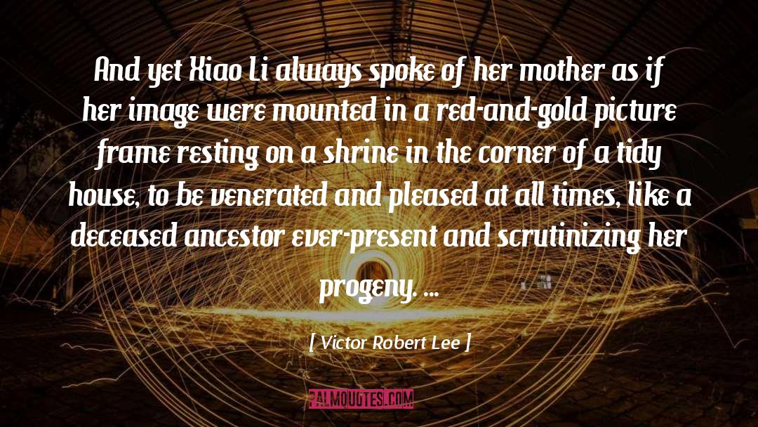Victor Robert Lee Quotes: And yet Xiao Li always