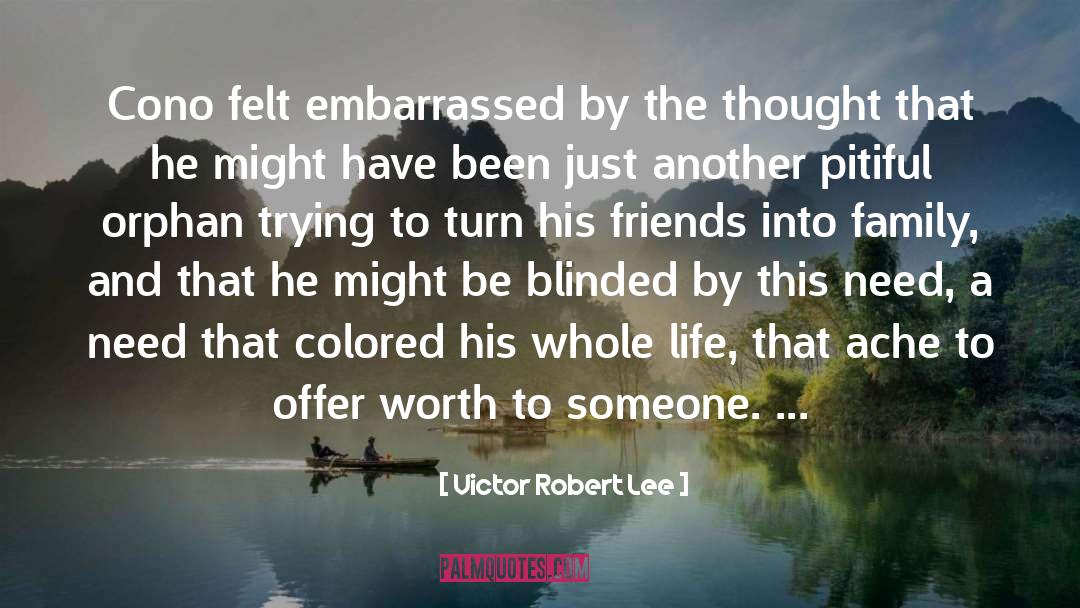 Victor Robert Lee Quotes: Cono felt embarrassed by the