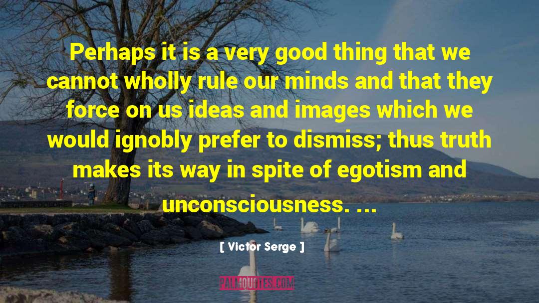 Victor Serge Quotes: Perhaps it is a very