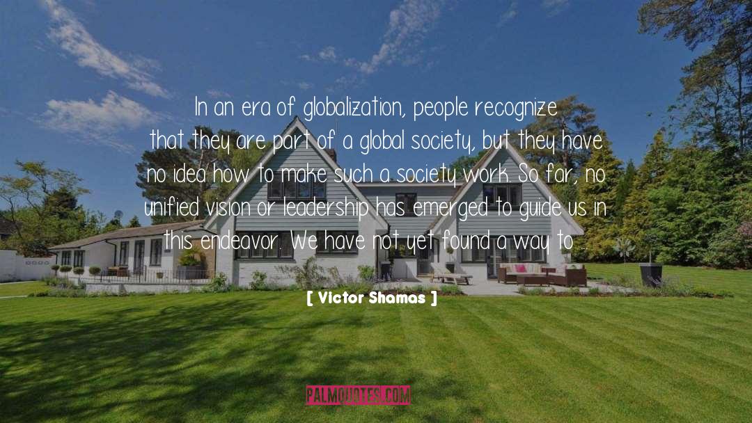 Victor Shamas Quotes: In an era of globalization,
