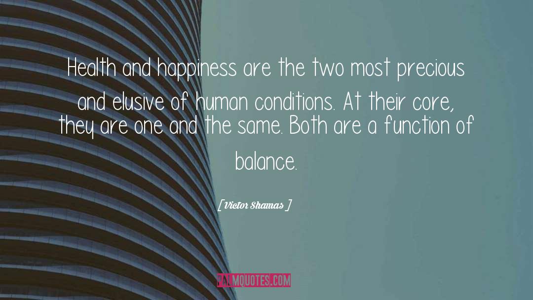 Victor Shamas Quotes: Health and happiness are the