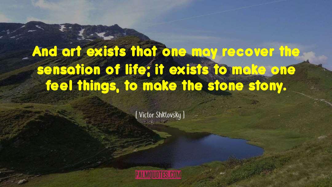 Victor Shklovsky Quotes: And art exists that one