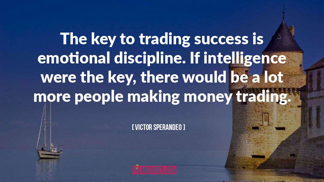 Victor Sperandeo Quotes: The key to trading success