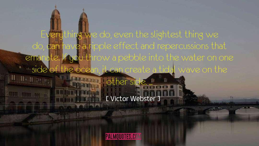 Victor Webster Quotes: Everything we do, even the