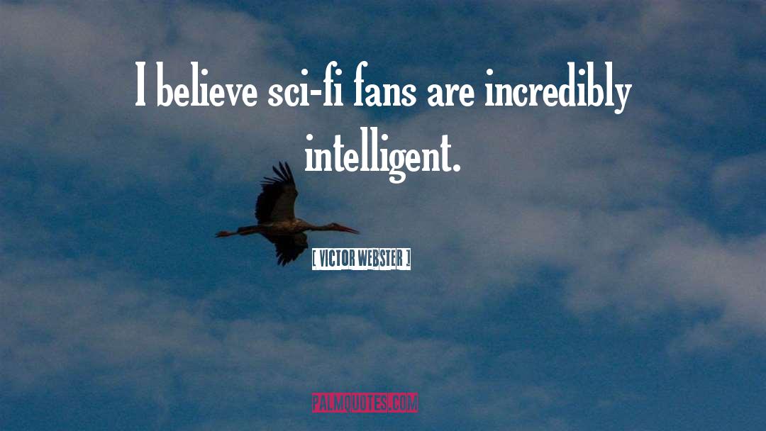 Victor Webster Quotes: I believe sci-fi fans are