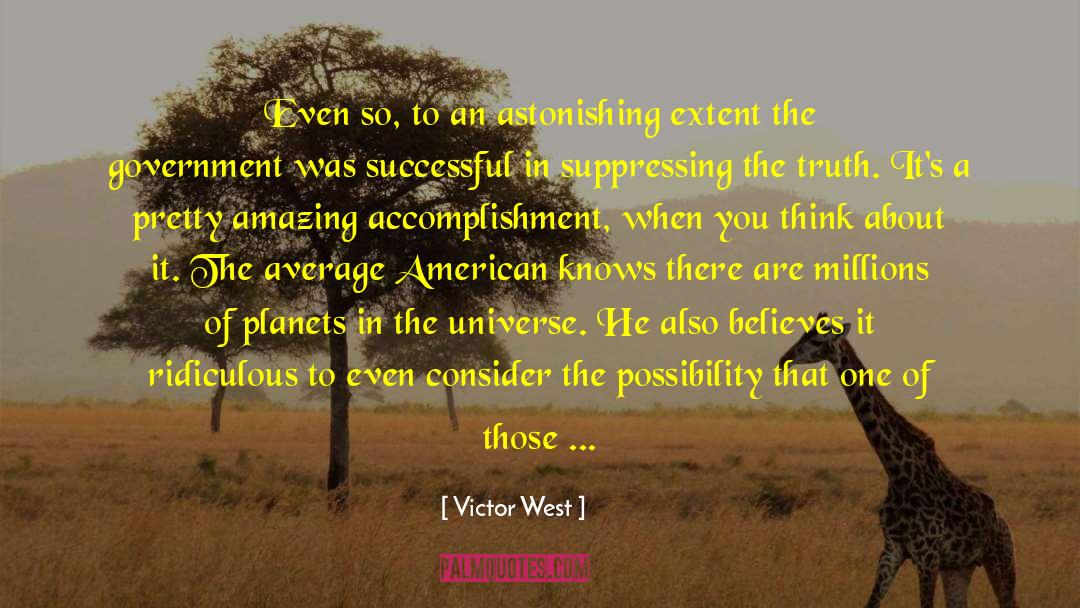 Victor West Quotes: Even so, to an astonishing
