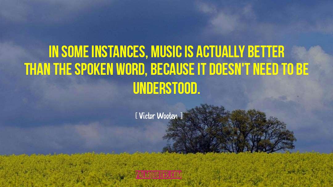 Victor Wooten Quotes: In some instances, music is