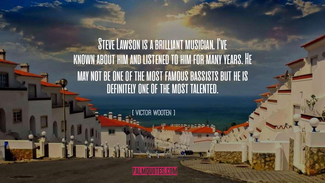 Victor Wooten Quotes: Steve Lawson is a brilliant