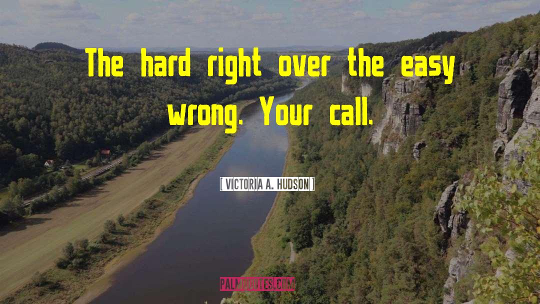 Victoria A. Hudson Quotes: The hard right over the