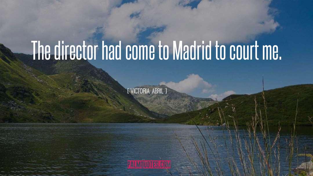 Victoria Abril Quotes: The director had come to