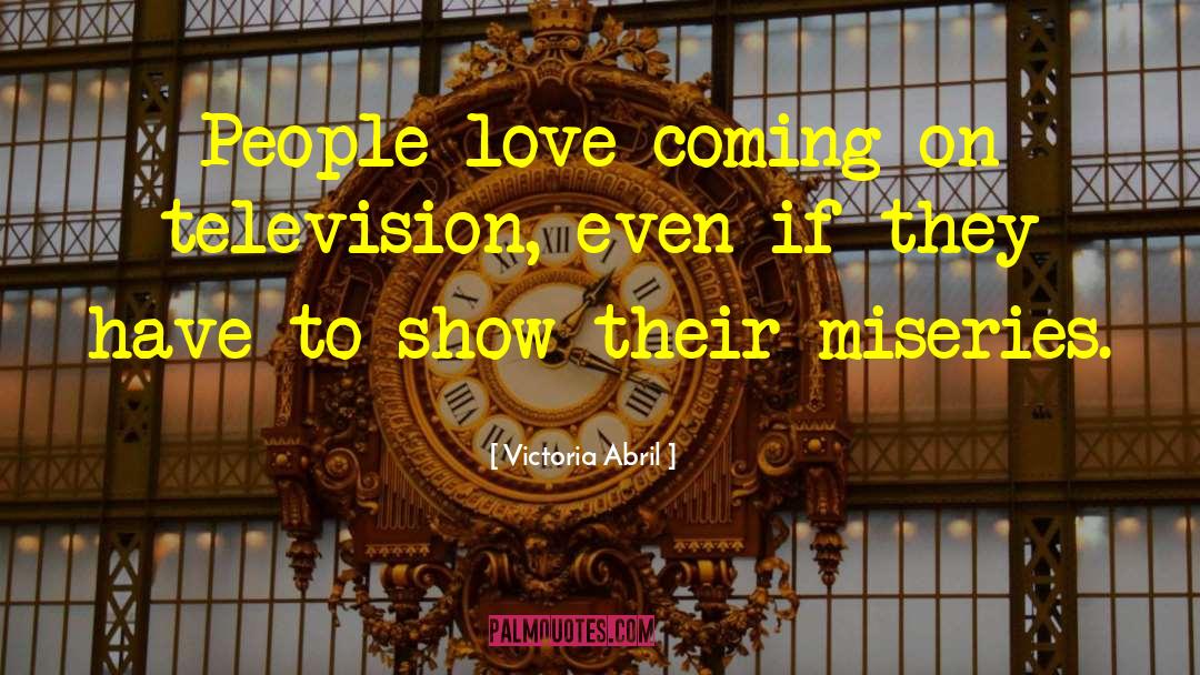 Victoria Abril Quotes: People love coming on television,