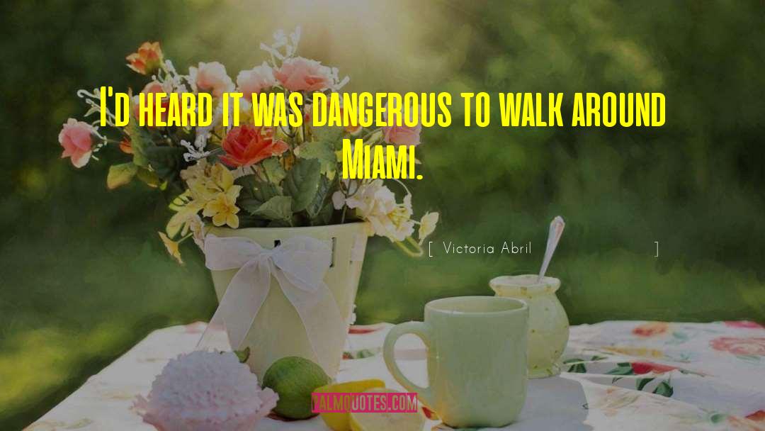 Victoria Abril Quotes: I'd heard it was dangerous