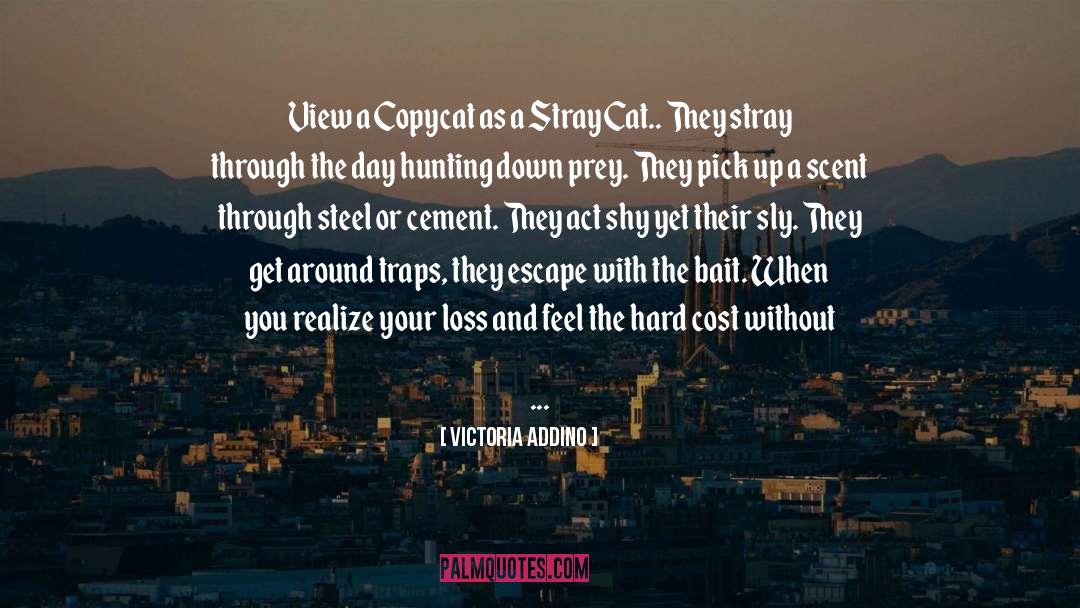 Victoria Addino Quotes: View a Copycat as a