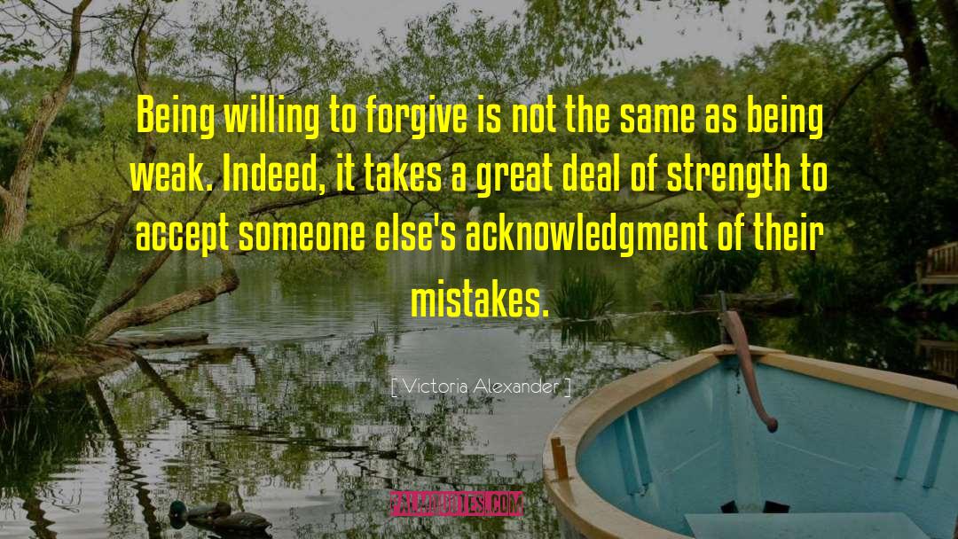 Victoria Alexander Quotes: Being willing to forgive is