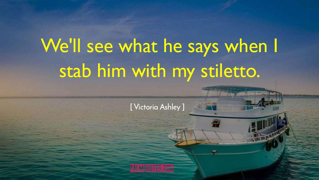 Victoria Ashley Quotes: We'll see what he says