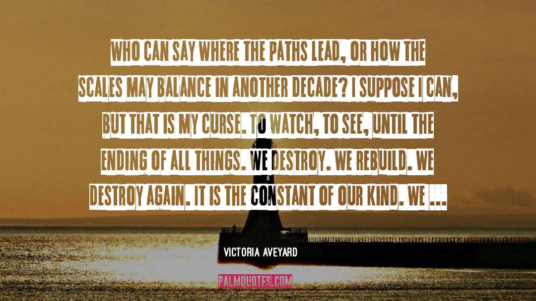 Victoria Aveyard Quotes: Who can say where the