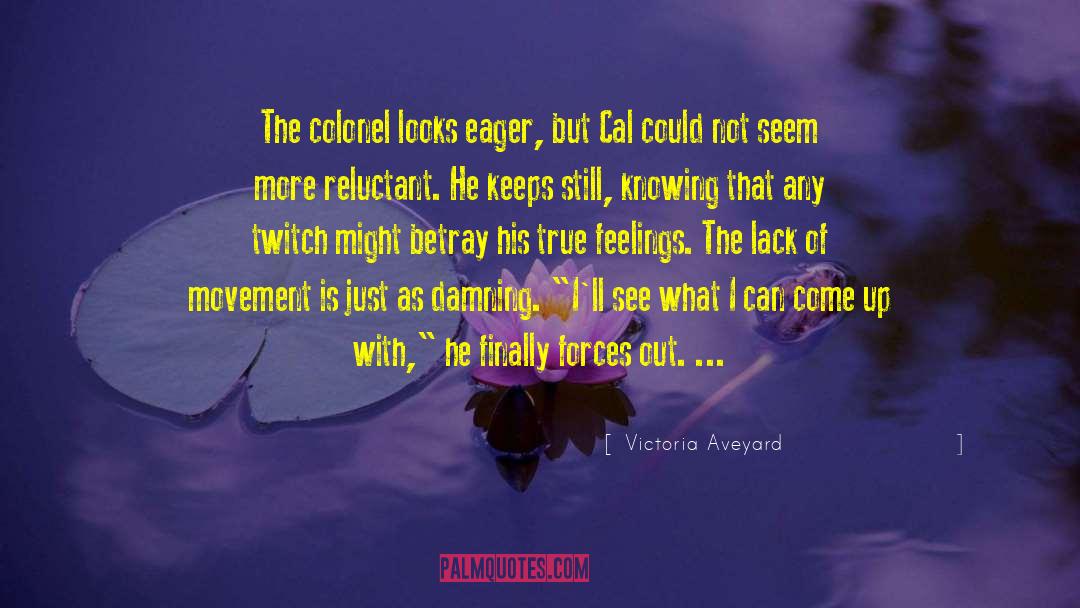 Victoria Aveyard Quotes: The colonel looks eager, but