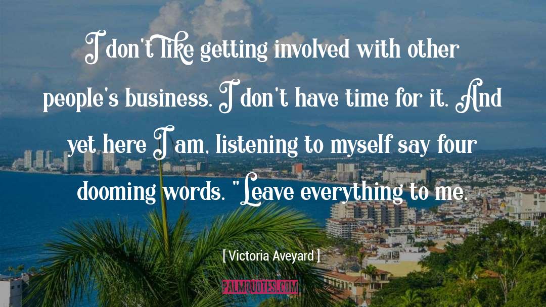 Victoria Aveyard Quotes: I don't like getting involved