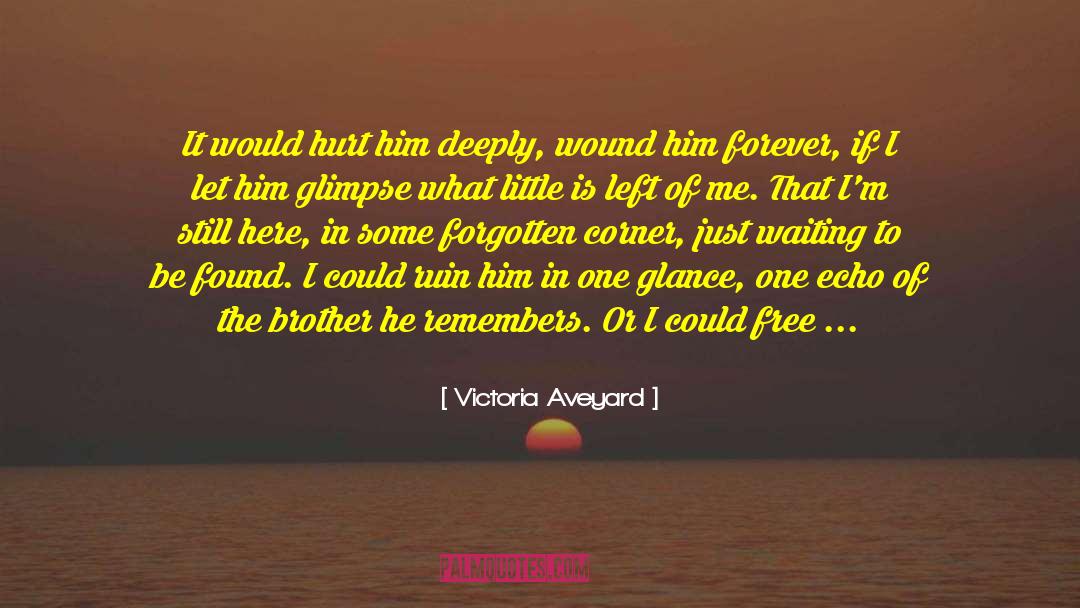 Victoria Aveyard Quotes: It would hurt him deeply,