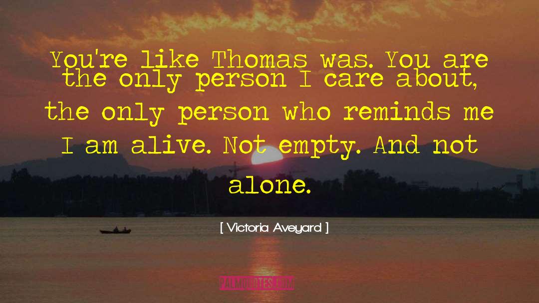 Victoria Aveyard Quotes: You're like Thomas was. You