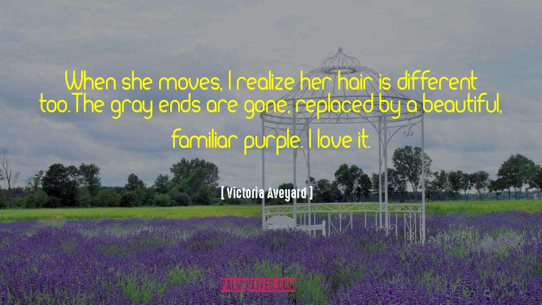 Victoria Aveyard Quotes: When she moves, I realize