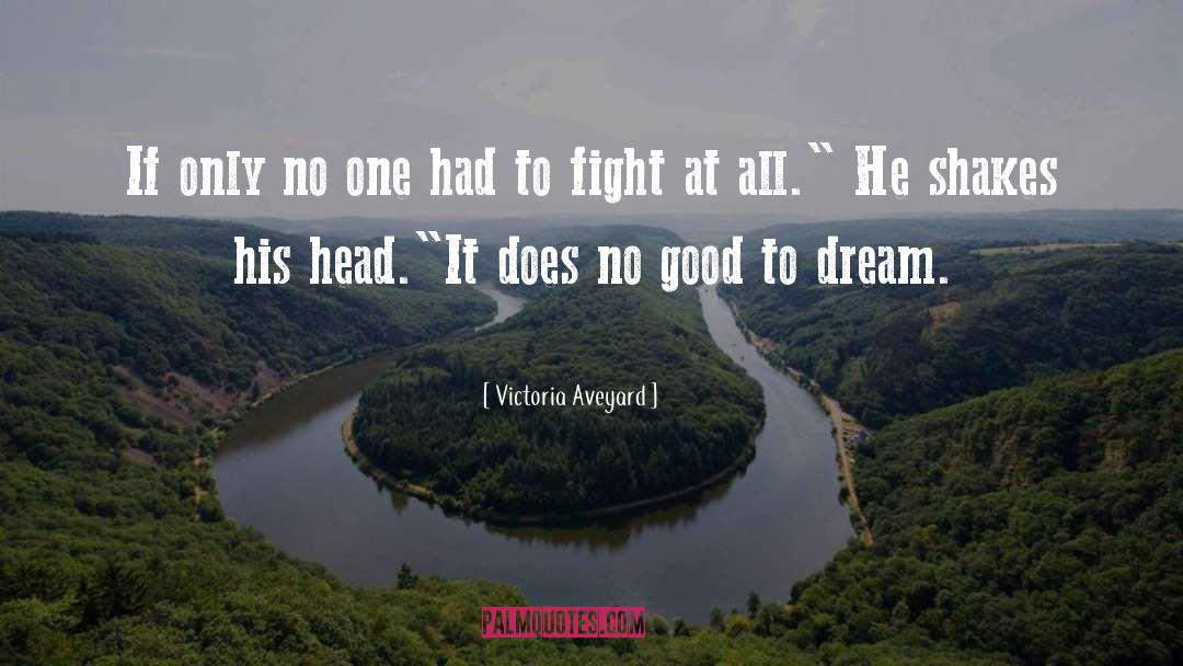 Victoria Aveyard Quotes: If only no one had