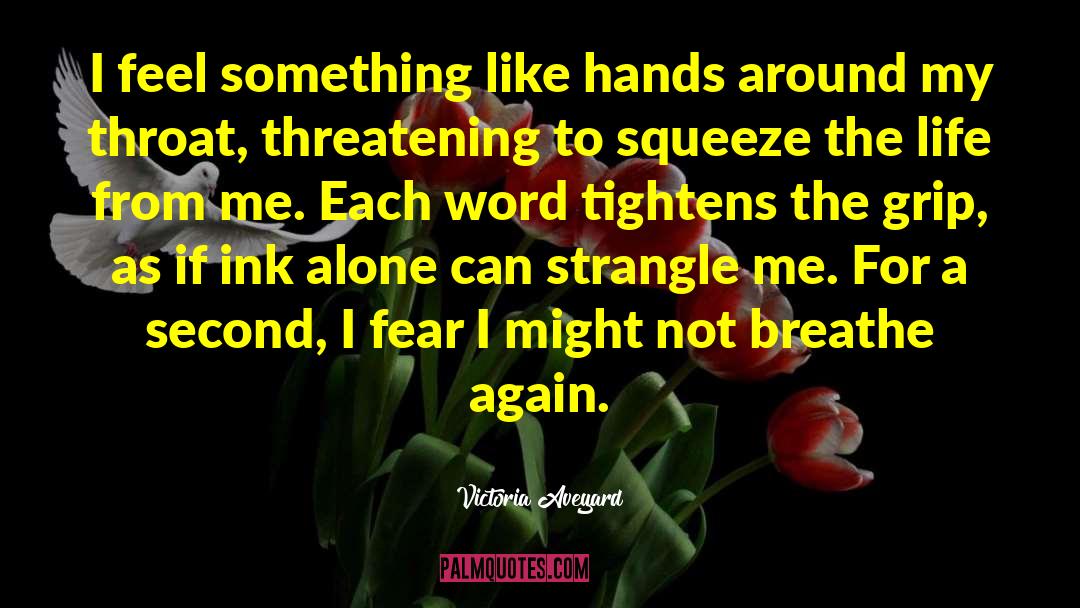 Victoria Aveyard Quotes: I feel something like hands