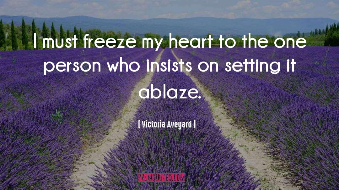 Victoria Aveyard Quotes: I must freeze my heart