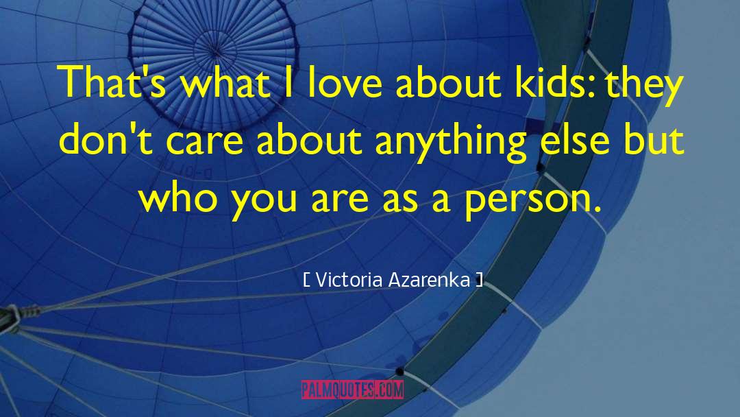 Victoria Azarenka Quotes: That's what I love about