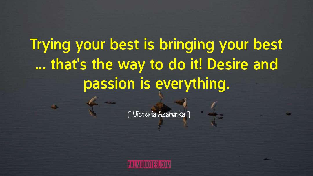 Victoria Azarenka Quotes: Trying your best is bringing