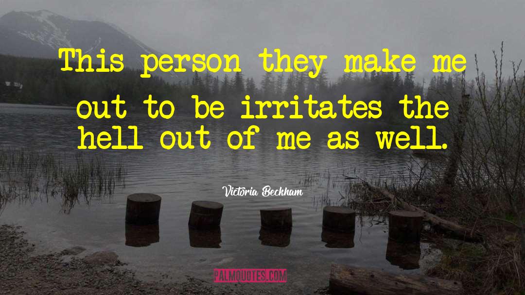 Victoria Beckham Quotes: This person they make me