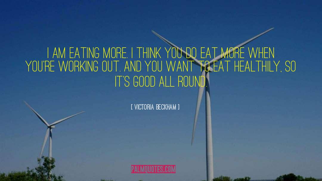 Victoria Beckham Quotes: I am eating more. I