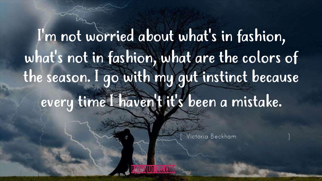 Victoria Beckham Quotes: I'm not worried about what's