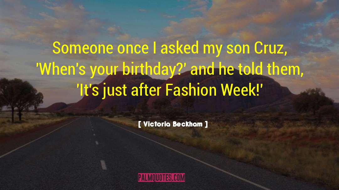 Victoria Beckham Quotes: Someone once I asked my