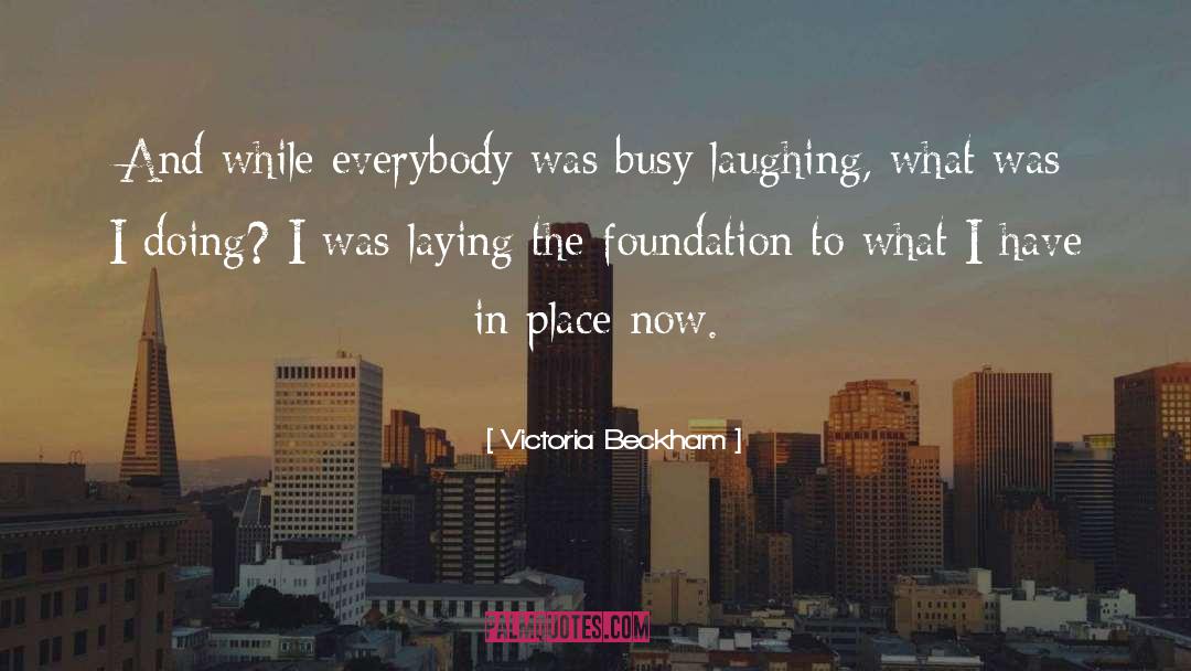 Victoria Beckham Quotes: And while everybody was busy