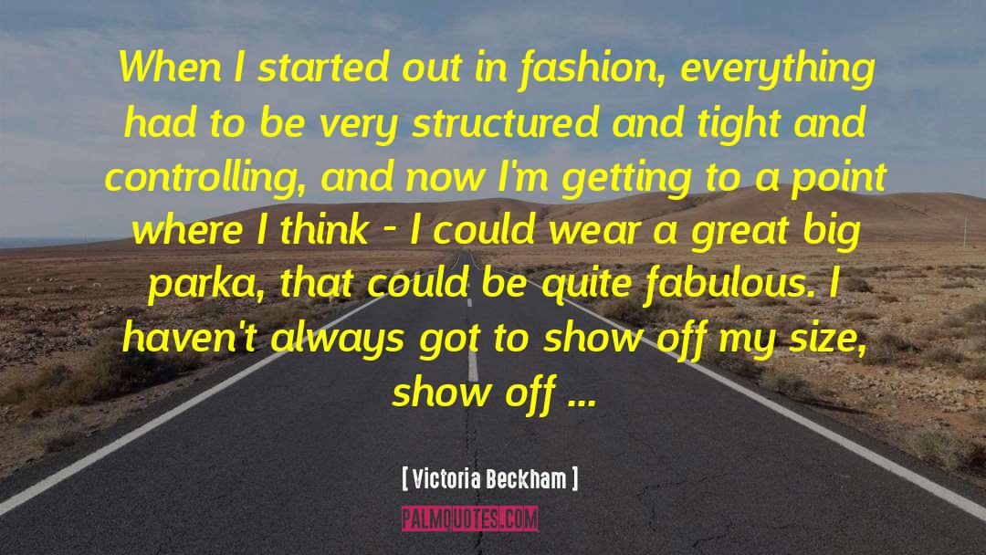 Victoria Beckham Quotes: When I started out in