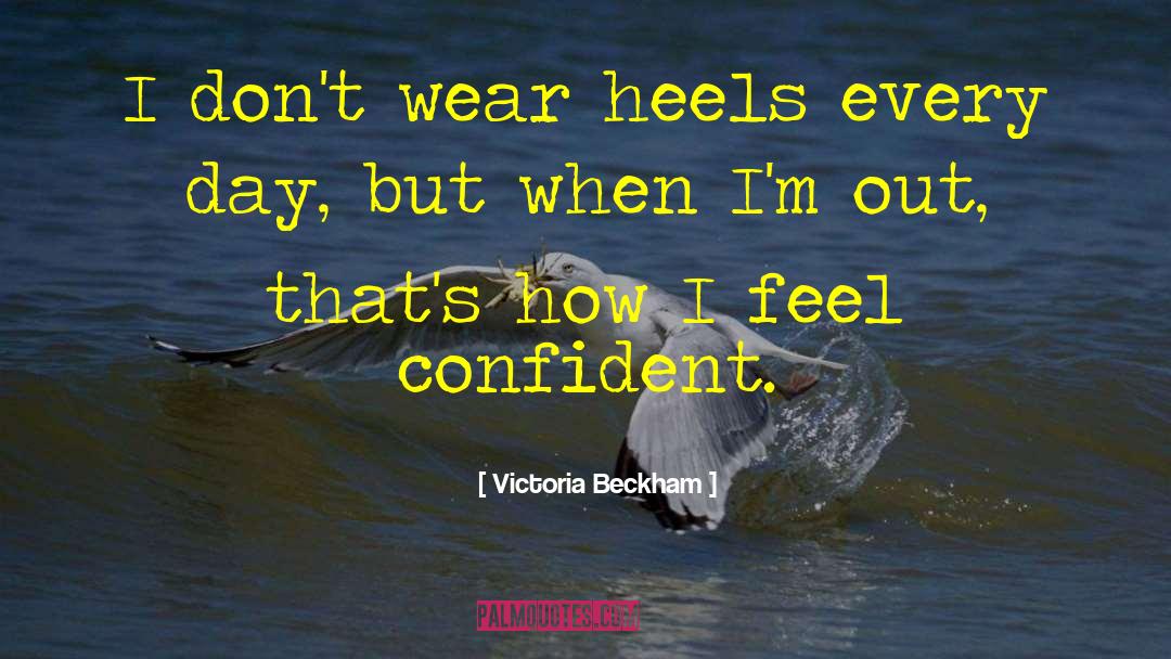 Victoria Beckham Quotes: I don't wear heels every