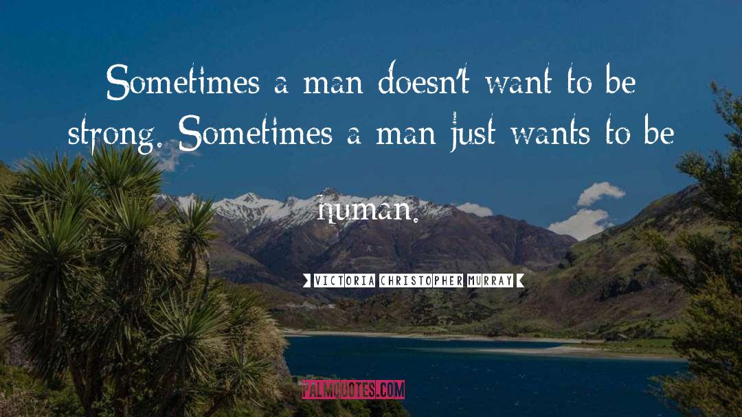 Victoria Christopher Murray Quotes: Sometimes a man doesn't want