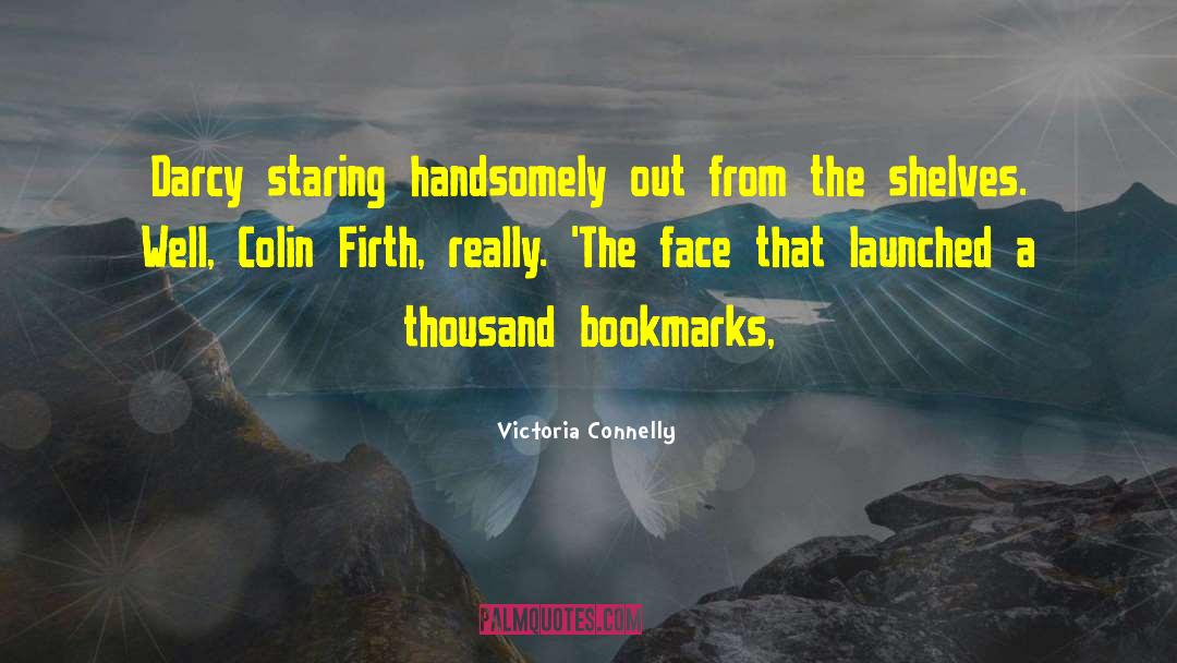 Victoria Connelly Quotes: Darcy staring handsomely out from